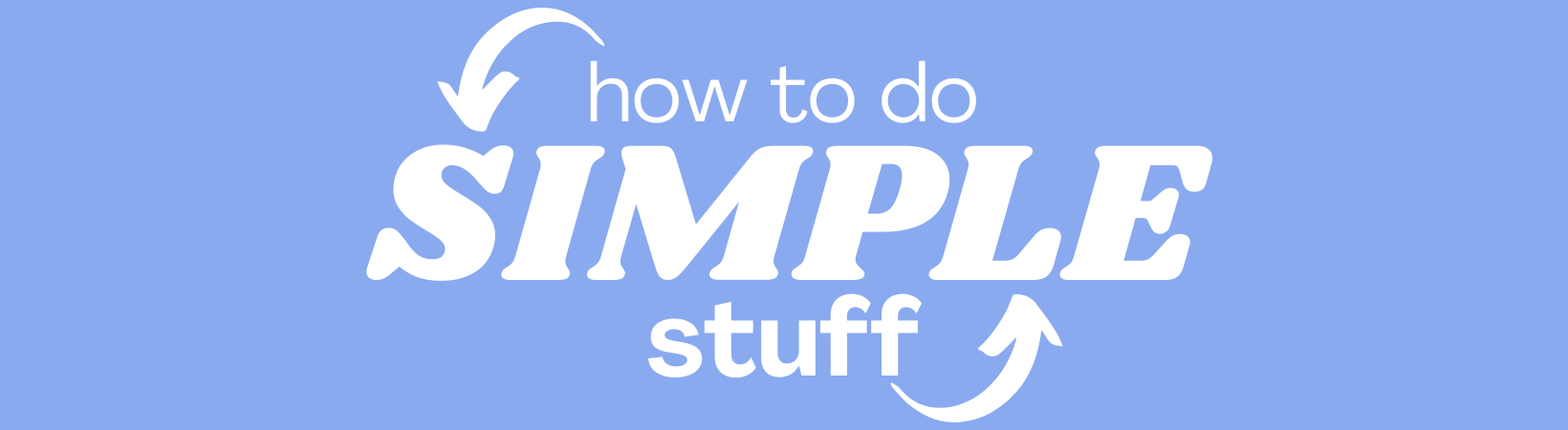 How To Do Simple Stuff
